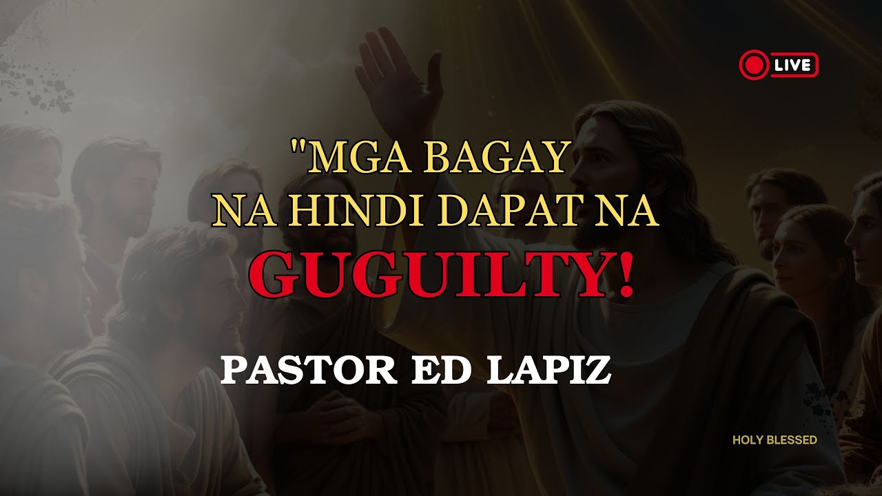 MGA BAGAY NA HINDI DAPAT NA GUGUILTY!