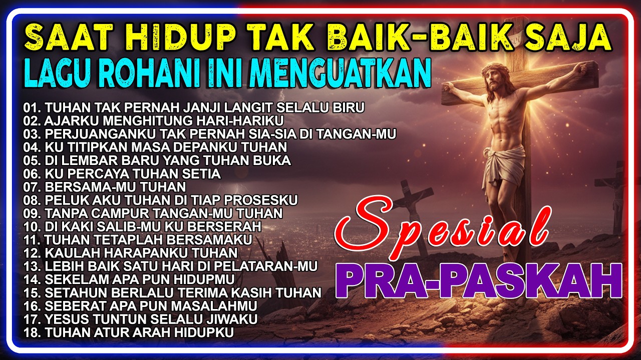 Saat Hidup Tak Baik-Baik Saja 🙏 Lagu Rohani Ini Menguatkan | 1,5 Jam Lagu Rohani Spesial Pra Paskah