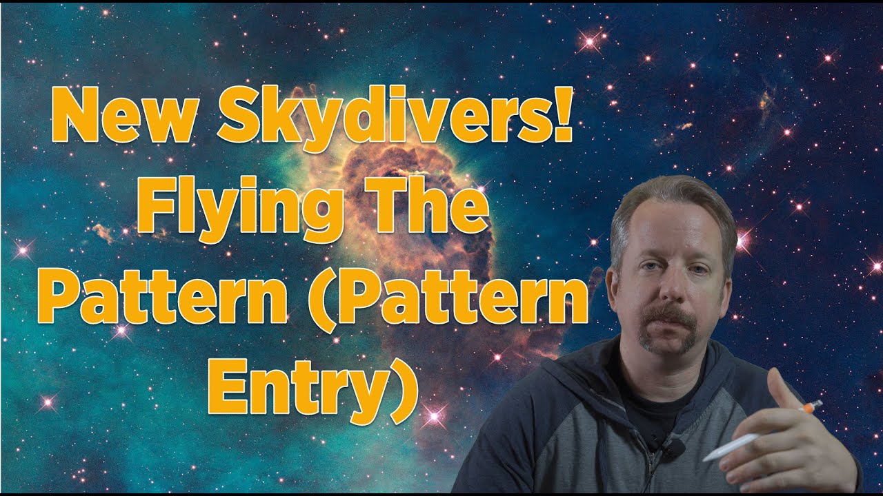 New Skydivers: Flying The Pattern (Pattern Entry)