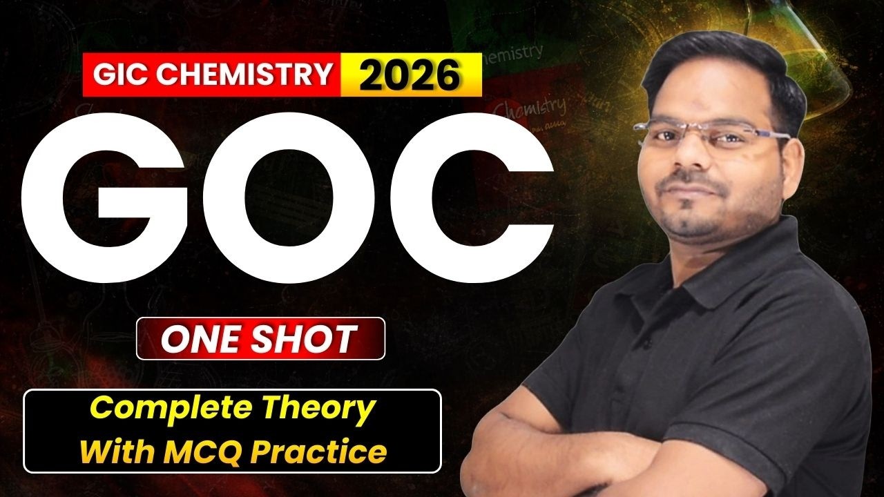 GIC CHEMISTRY 2026 II GOC II ONE SHOT VIDEO COMPLETE THEORY & MCQ PRACTICE BY Dr MG Sir