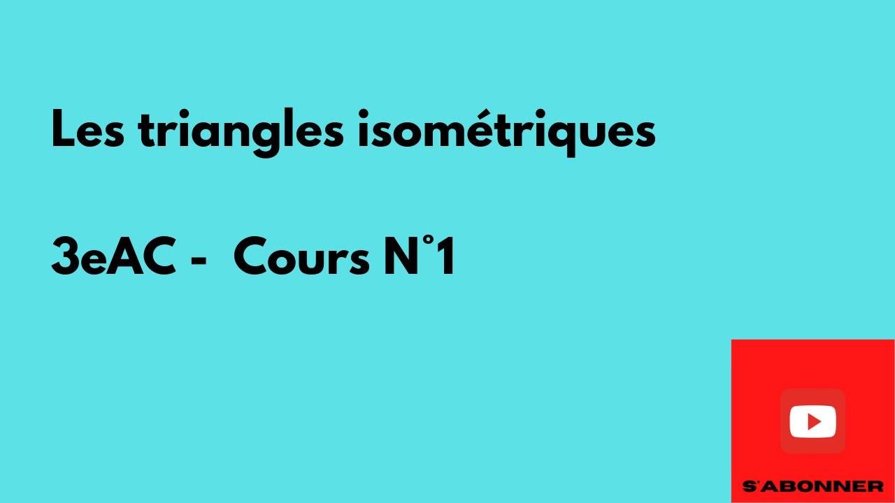 les triangles isométriques 3AC - Cours N°1