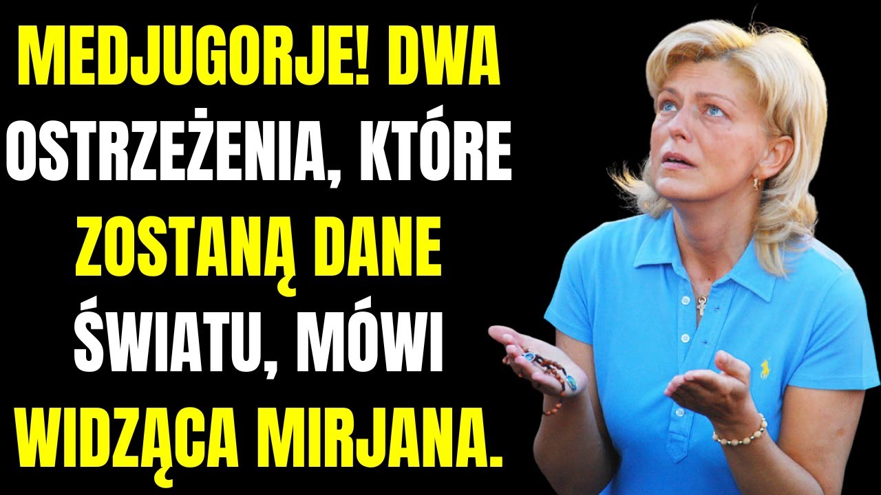 Medjugorje! Dwa Ostrzeżenia, Które Zostaną Dane Światu – Mówi Widząca Mirjana.