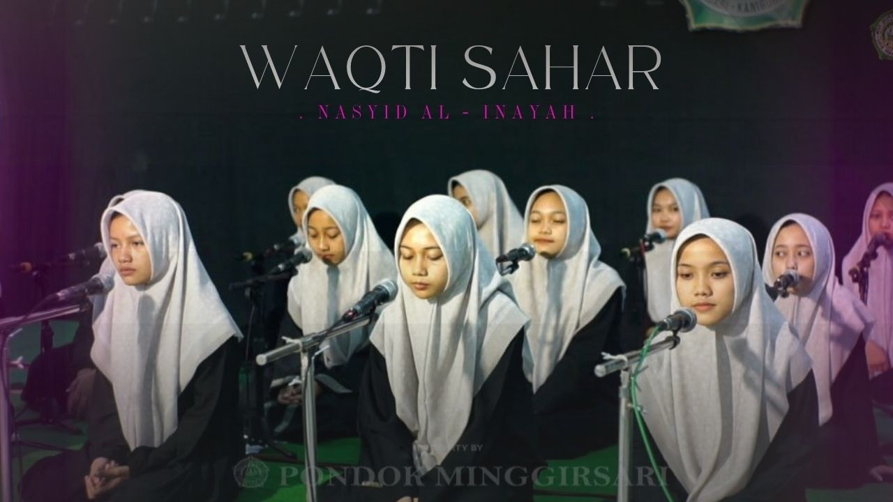 WAQTI SAHAR || NASYID AL INAYAH || Santri Putri PONDOK MINGGIRSARI