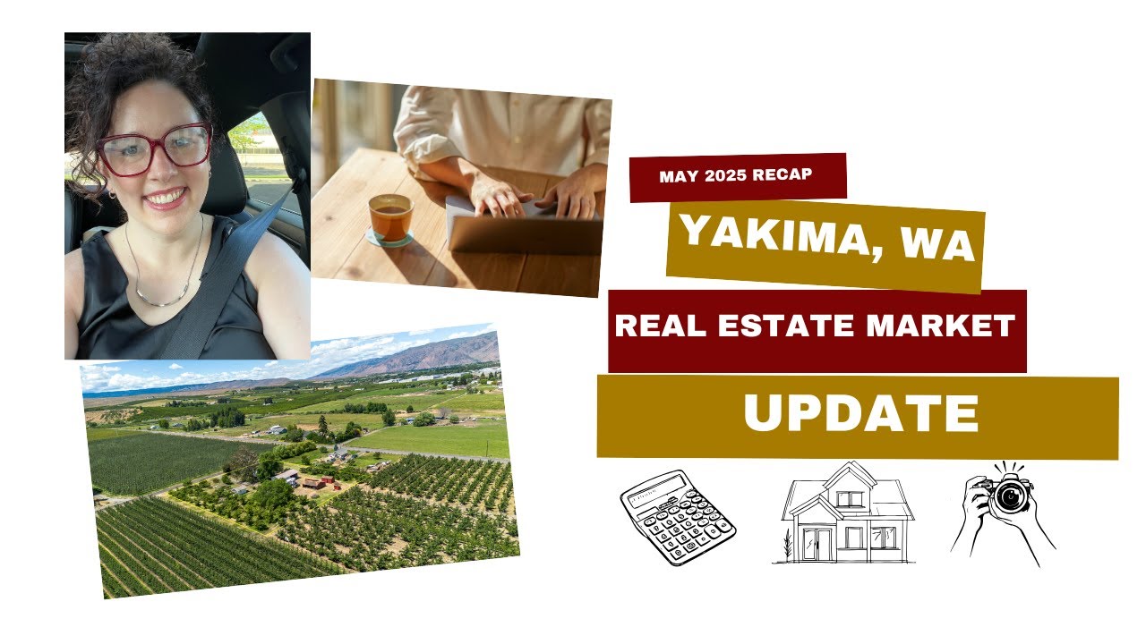 May 2025 Market Update-Yakima Realtor