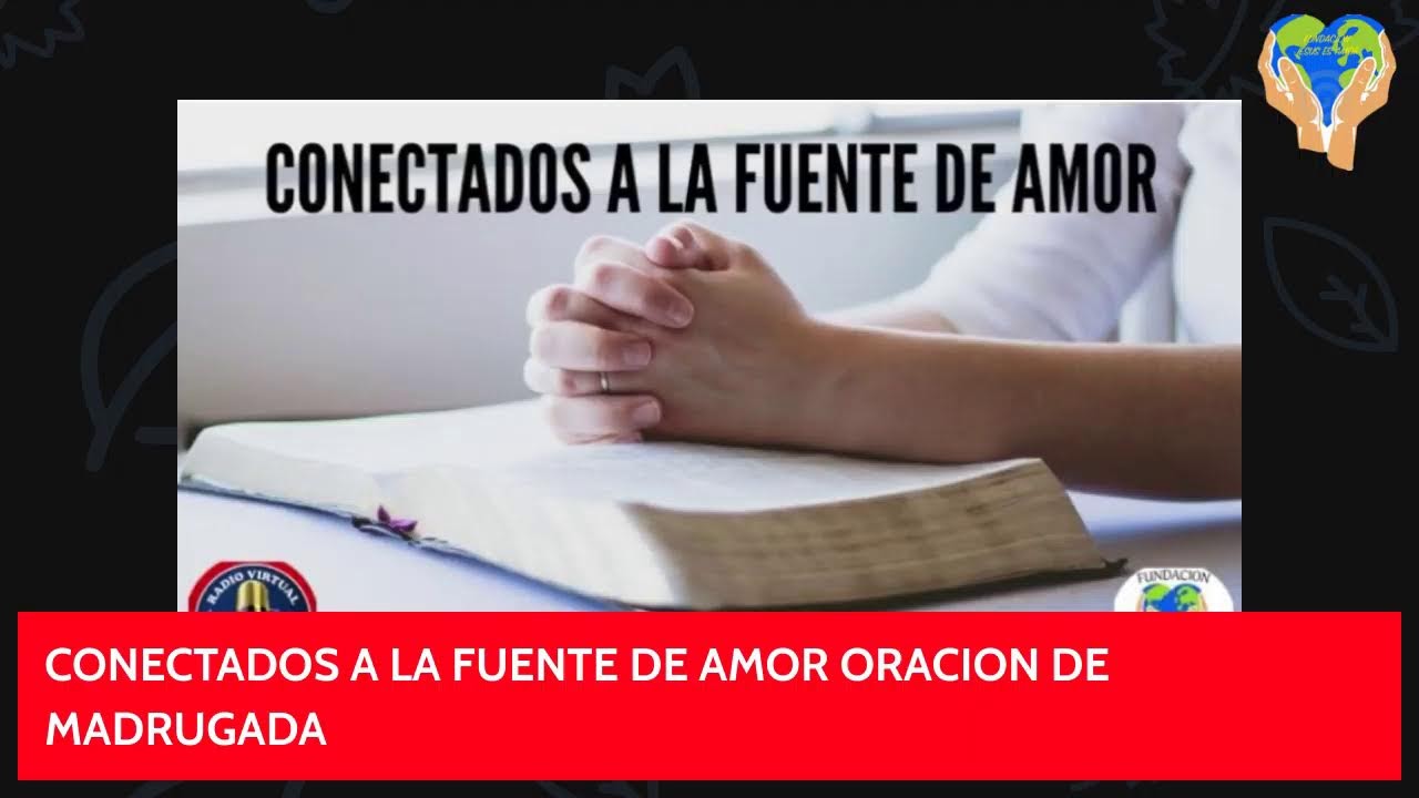 Conectados a la fuente de amor, Oración de madrugada