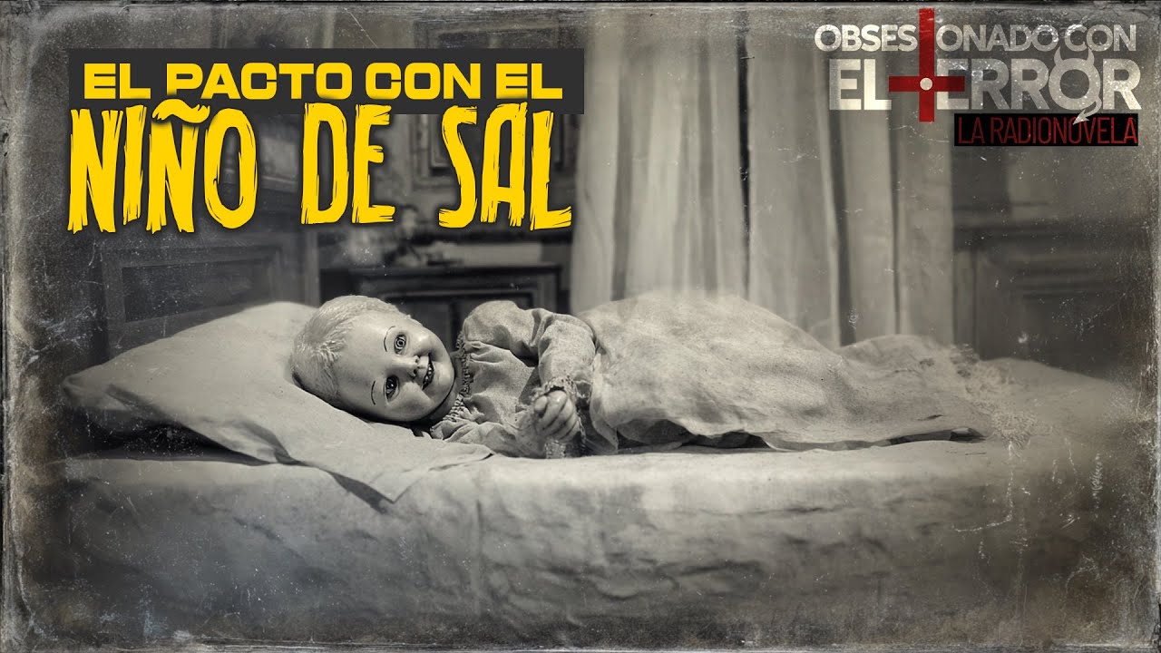 002 EL PACTO CON EL NIÑO DE SAL | 2025 | Obsesionado con el Terror - La Radionovela