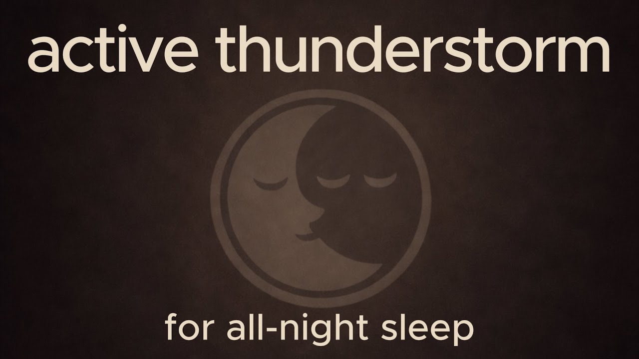 Active Thunderstorm for All-Night Sleep