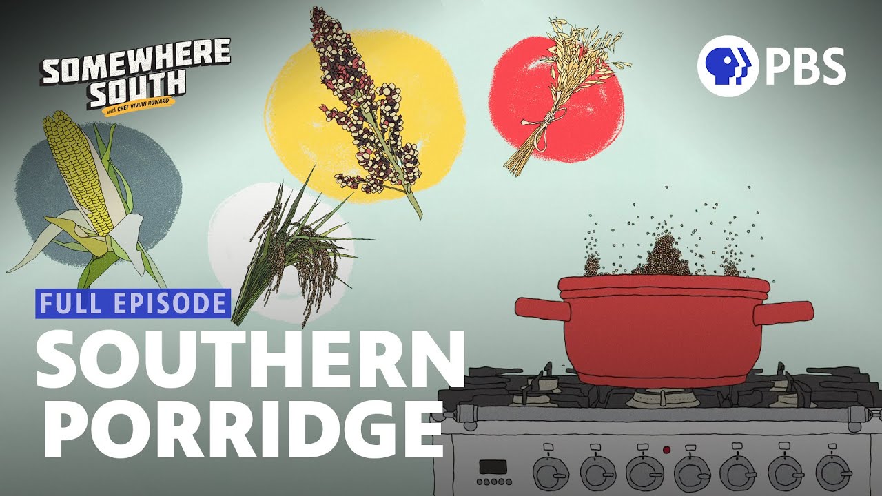 Porridge in American Cuisine with Vivian Howard | Somewhere South | Full Episode