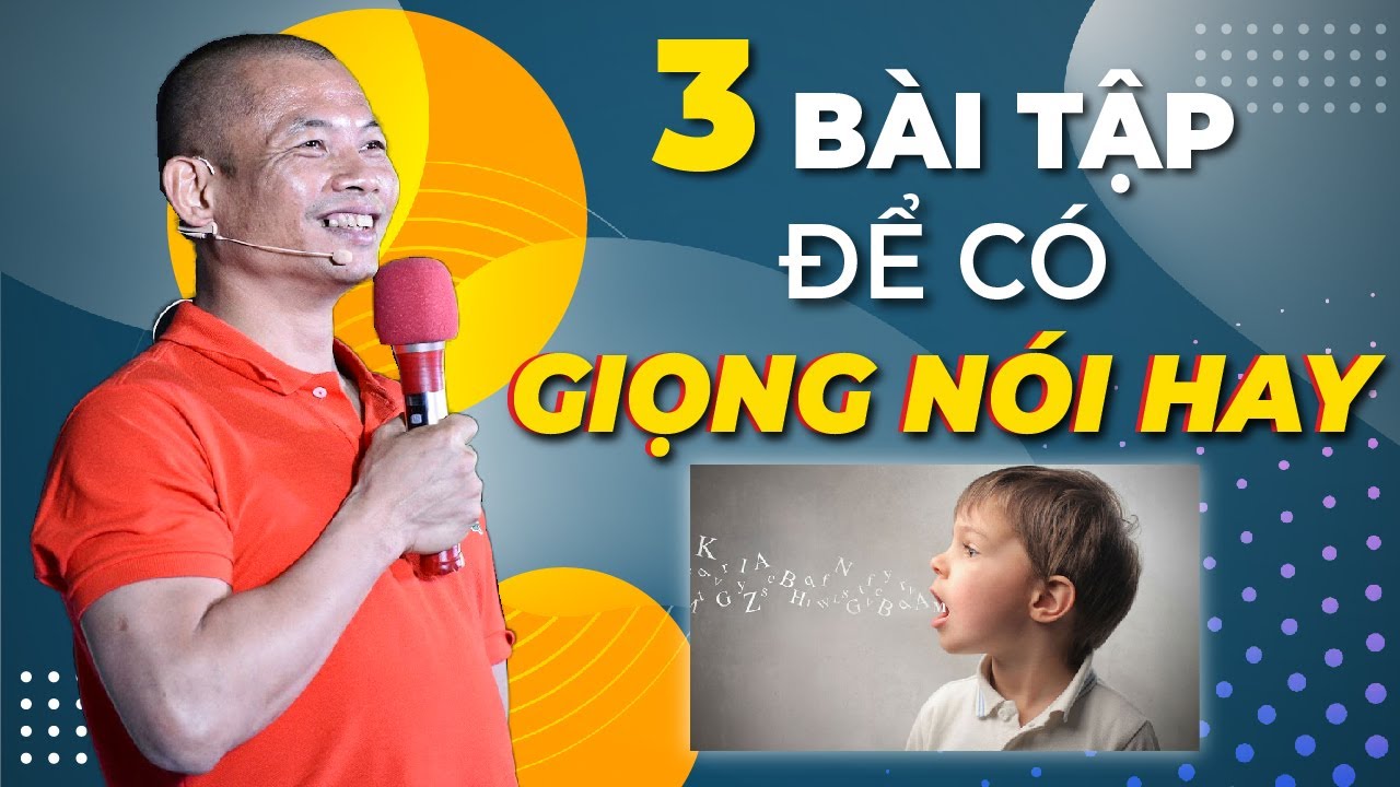 Để có Giọng nói hay, truyền cảm với 3 bài tập của Phạm Thành Long bất kỳ ai áp dụng đều thành công