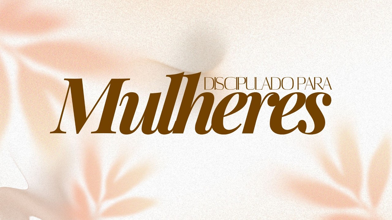 Discipulado para Mulheres | MEVAM São Paulo | Penha  | 28. 02.26