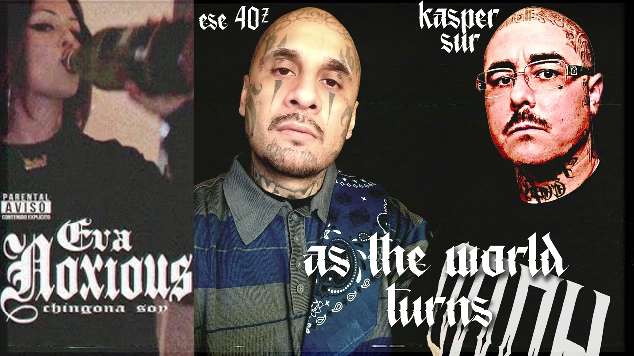Ese 40'z Ft. Eva Noxious x Kasper Sur - As The World Turns
