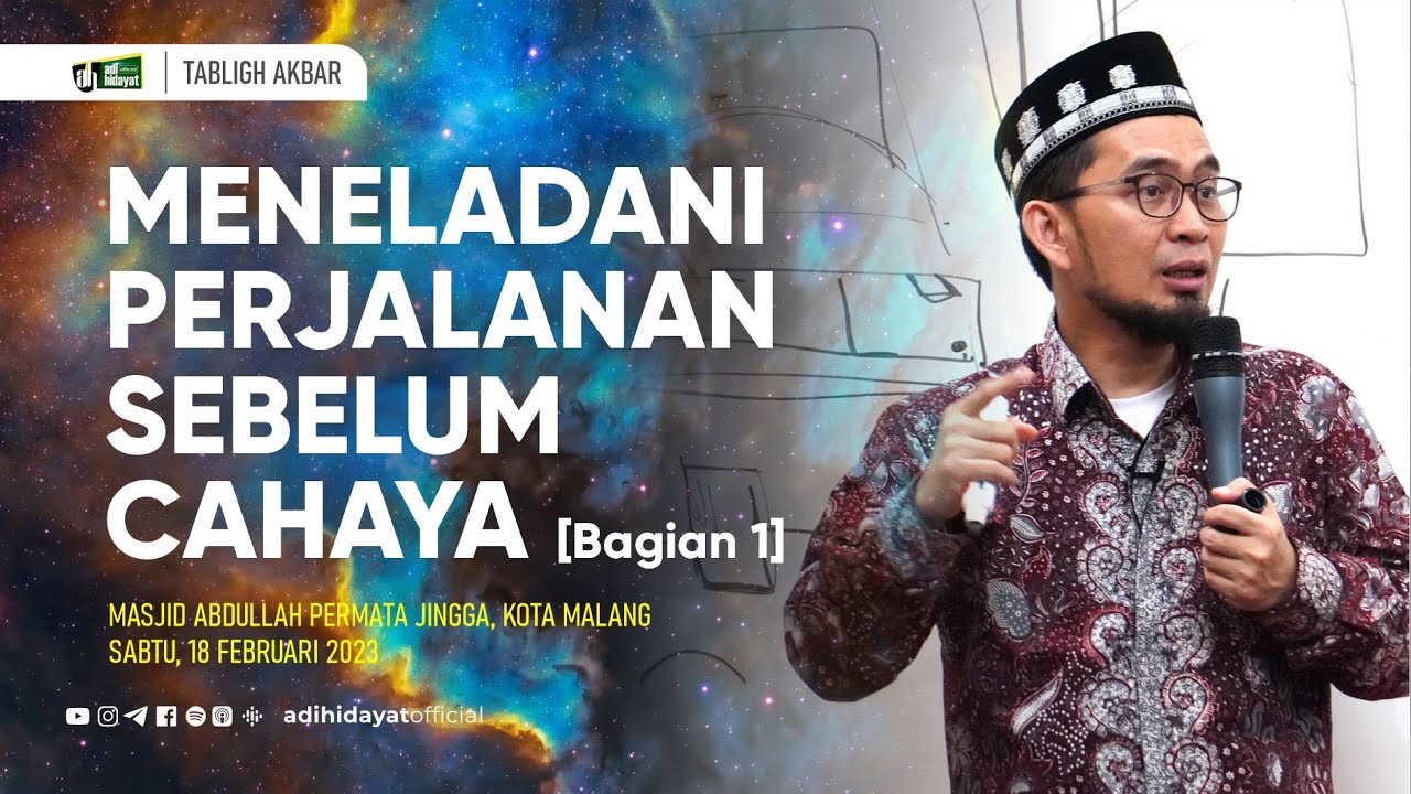[Tabligh Akbar] Isra Mi'raj: Meneladani Perjalanan Sebelum Cahaya [Bagian 1] - Ustadz Adi Hidayat