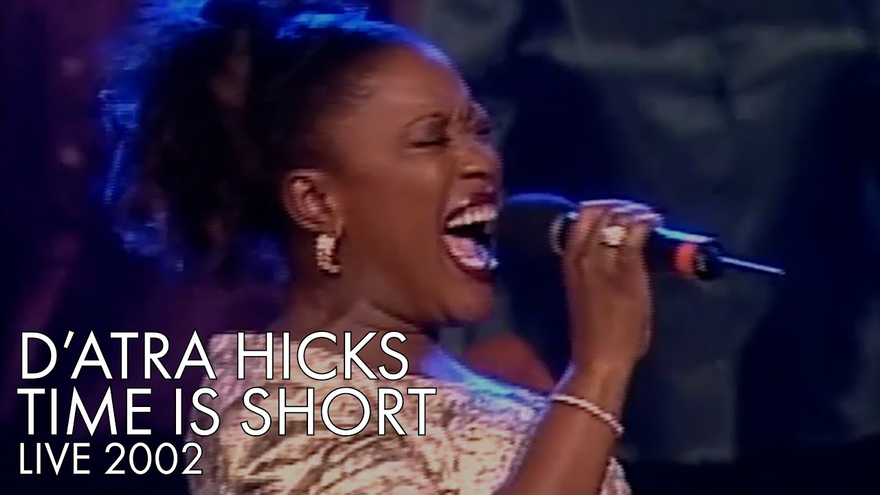 D'Atra Hicks | Time Is Short | Live 2002