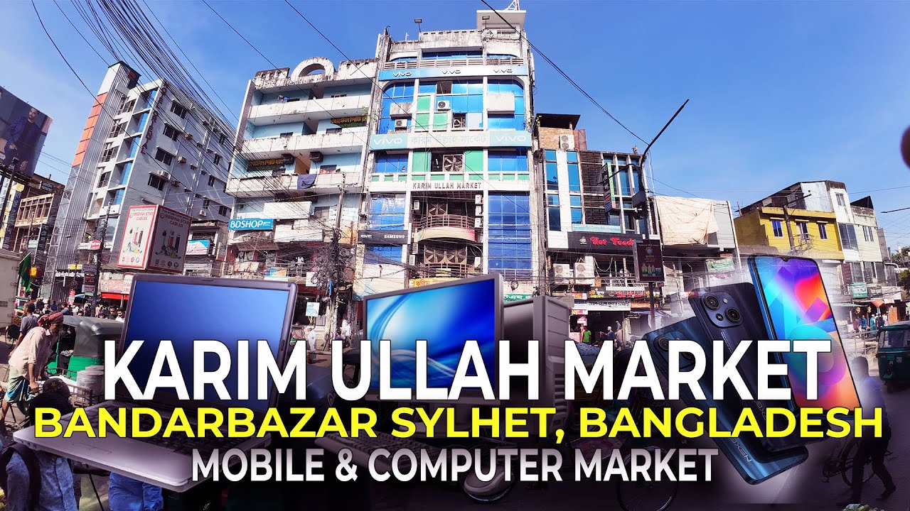 Karim Ullah Market, BandarBazar Sylhet, Bangladesh, Mobile and Computer Market