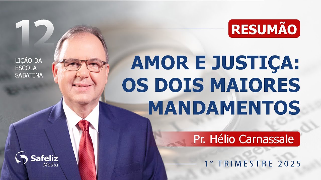 RESUMÃO da Lição 12 | AMOR E JUSTIÇA | Escola Sabatina com Pr. Hélio Carnassale