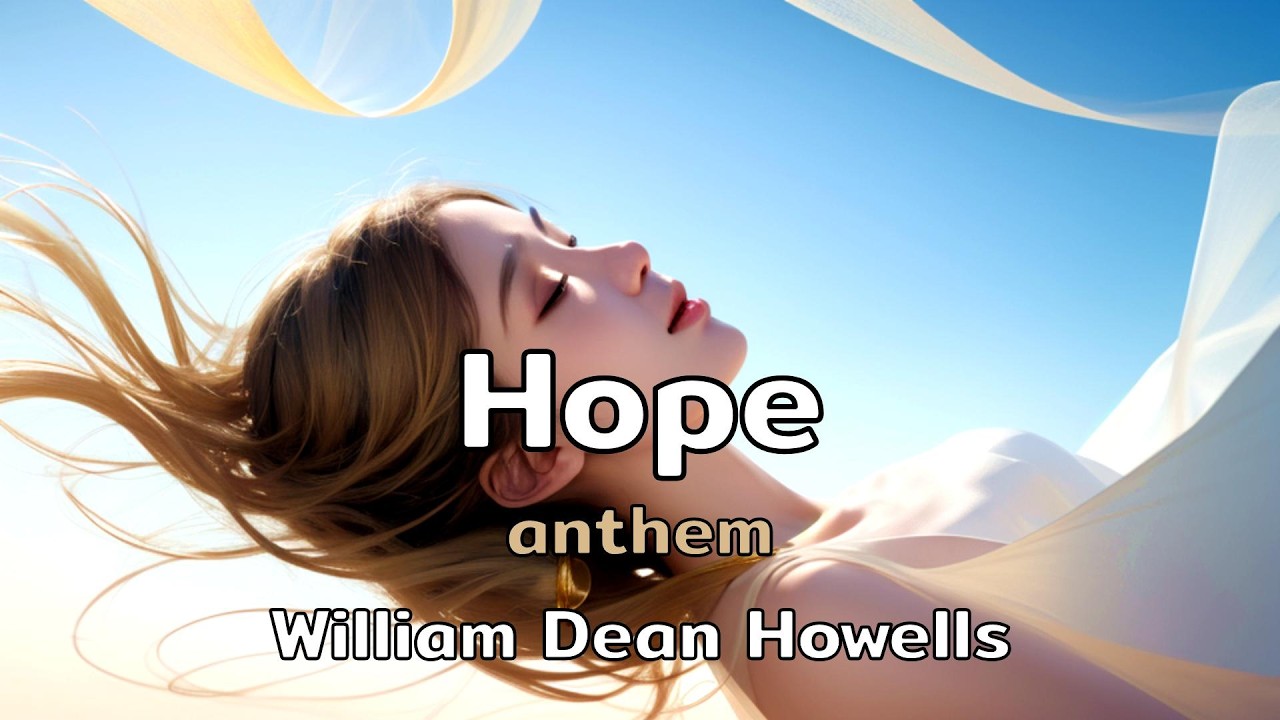 Hope | an anthem song with lyrics by William Dean Howells | AMusExperiment