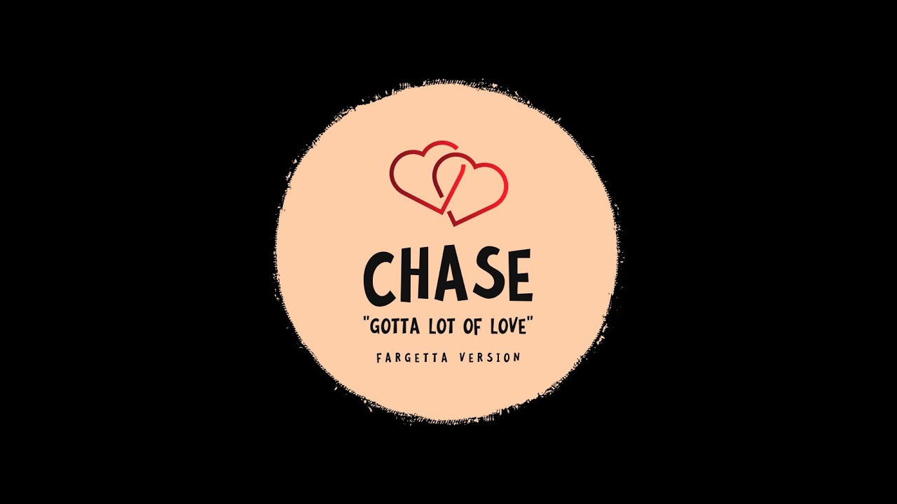 CHASE ''Gotta Lot Of Love [Fargetta Version]''