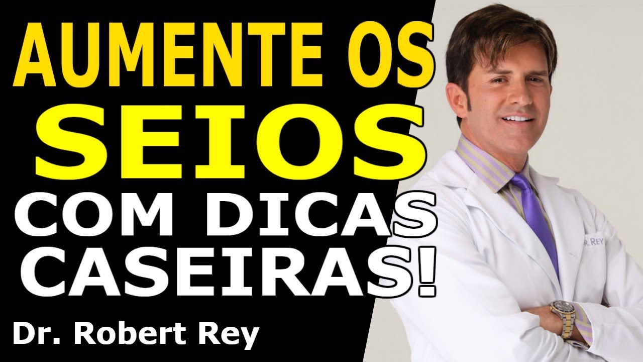 Dr. Rey - Aumente os seios com dicas caseiras!