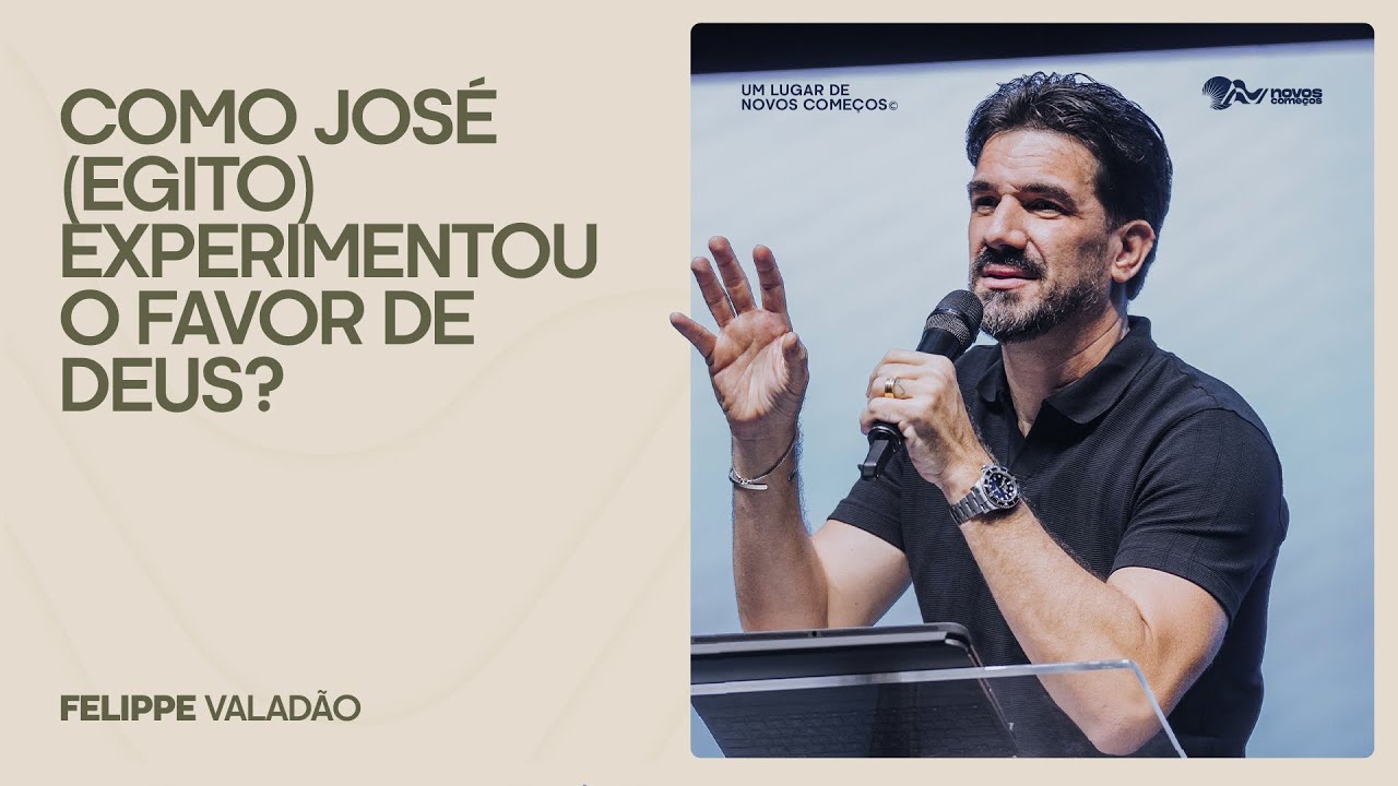 COMO JOSÉ (EGITO) EXPERIMENTOU O FAVOR DE DEUS? | FELIPPE VALADÃO