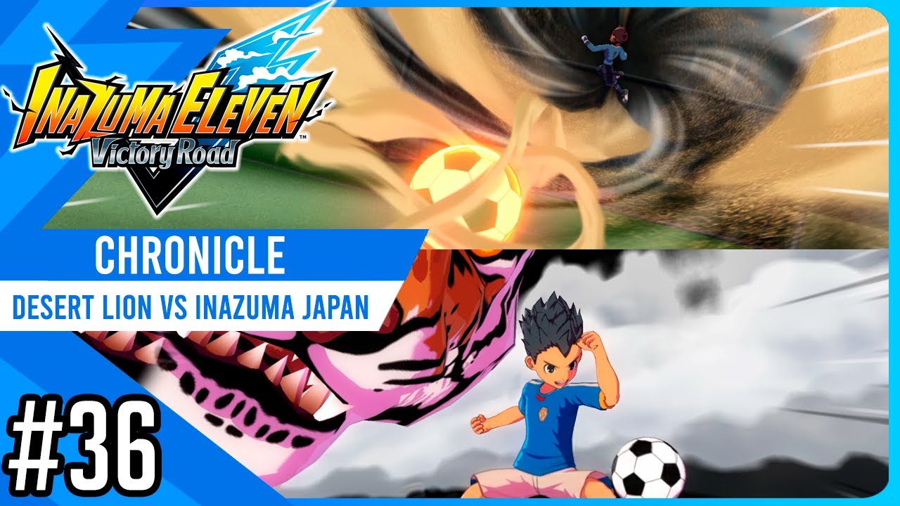 Desert Lions vs Inazuma Japan | Chronicle #36 | Inazuma eleven Victory Road