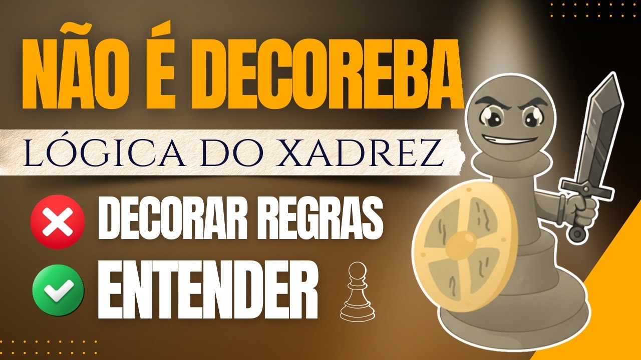 Xadrez N&Atilde;O &eacute; decoreba: aprenda do zero com l&oacute;gica