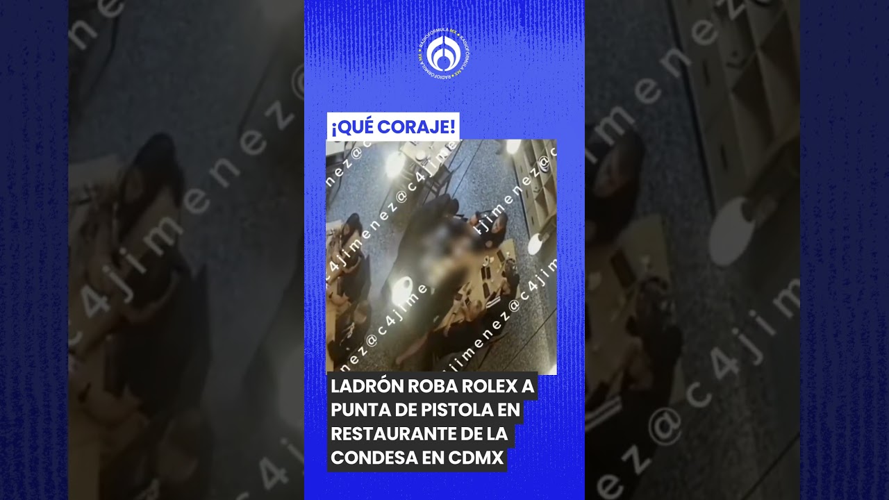 Asalto en restaurante de La Condesa: ladr&oacute;n roba Rolex a plena luz del d&iacute;a