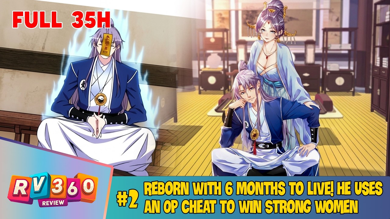 [FULL 2/3] - Reborn With 6 Months To Live! He Uses An OP Cheat To Win Strong Women | Manhua Recap
