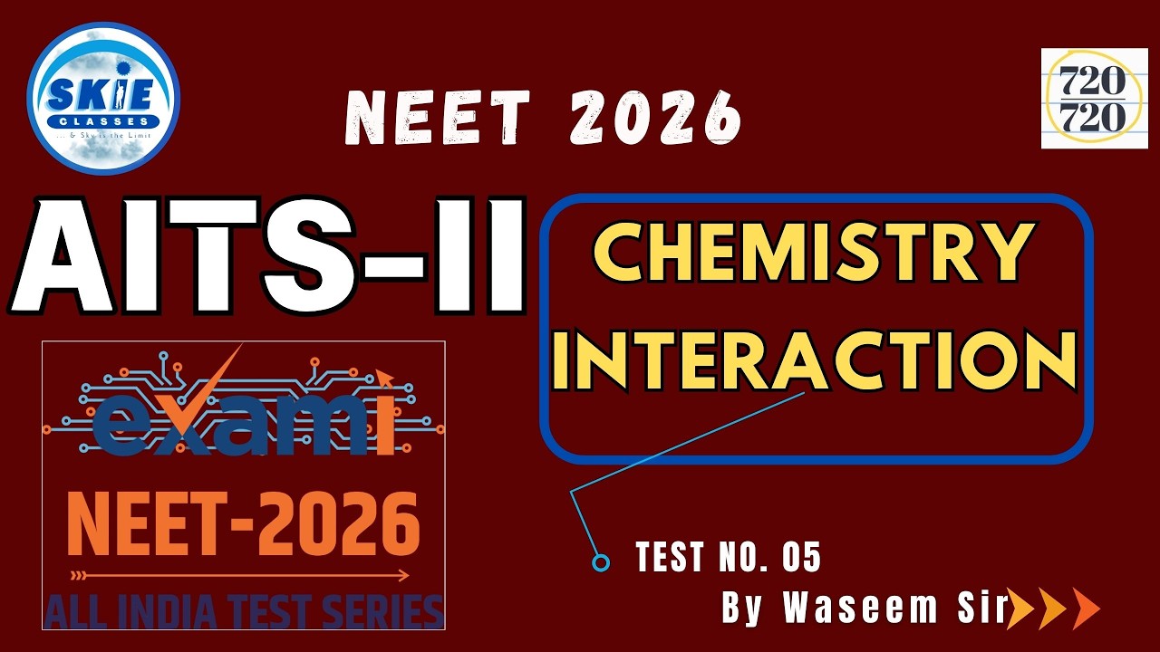 AITS-II-26 || Взаимодействие в химии || Тест № 05 | Автор: Васим Сэр || Садам КИЕ #skie #aits
