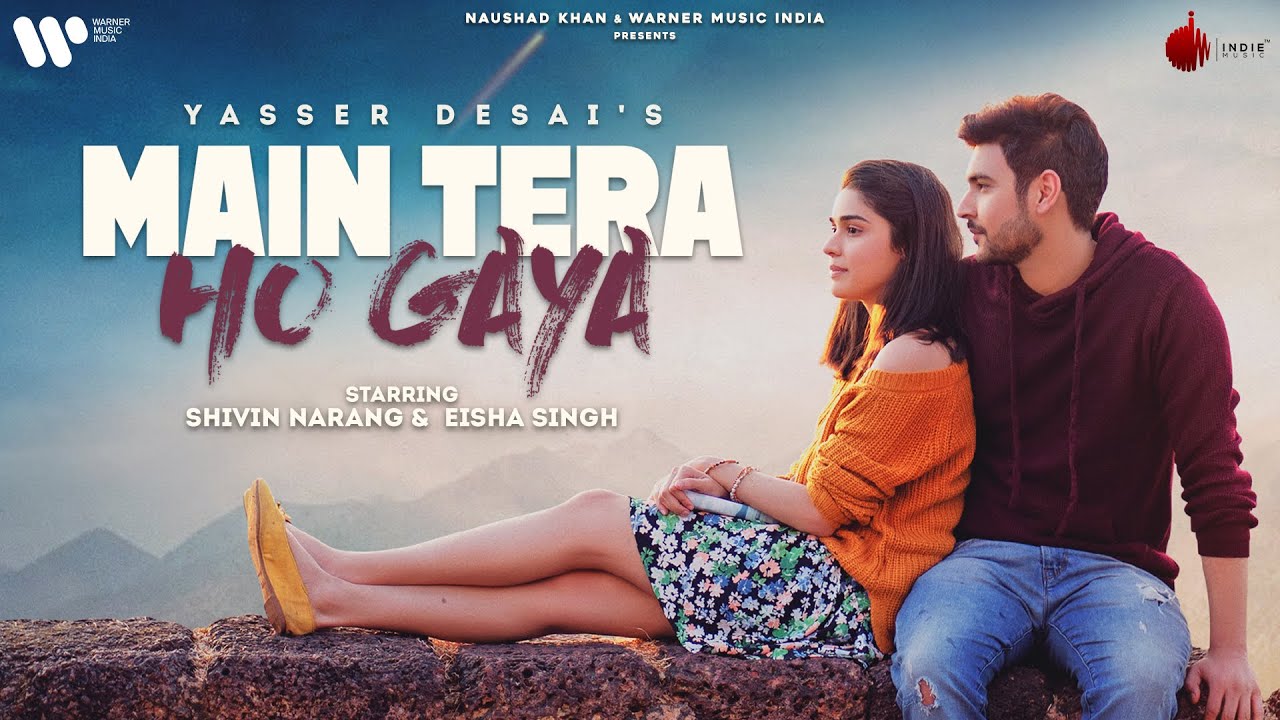 Main Tera Ho Gaya | Official Video | Shivin Narang | Eisha Singh | Yasser D | Anmol D | Naushad Khan