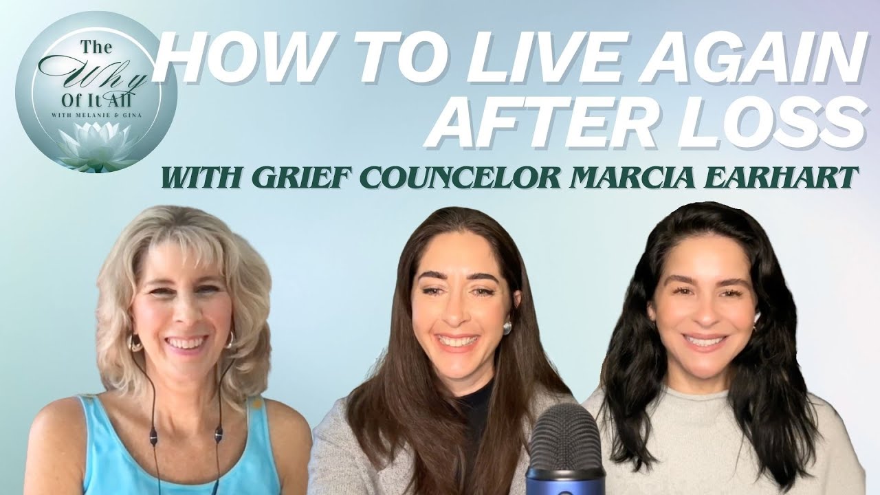 How To Live Again After Loss with Marcia Earhart | Ep. 42 | The Why Of It All #griefsupport #grief