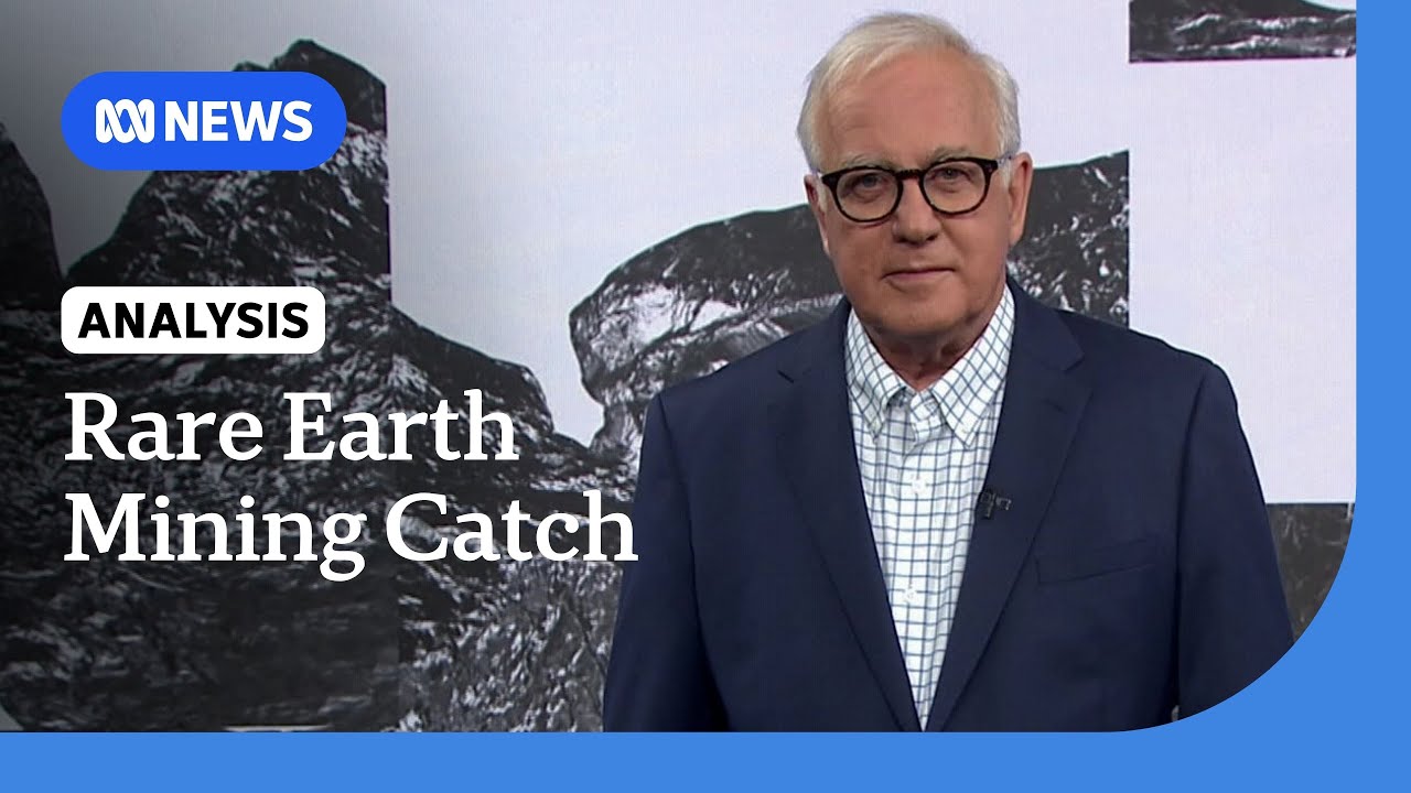 Is there a hidden cost to Australia&rsquo;s rare earths deal with Trump? | Alan Kohler | ABC NEWS