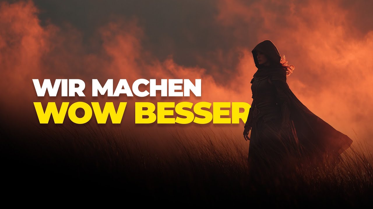 Wir machen World of Warcraft BESSER! - Ein paar Gedanken von mir und der Community