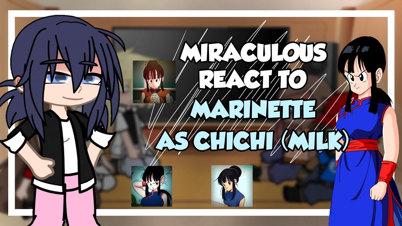 •||• Mlb react to Marinette as Chichi (Milk) •||• ☁️🥀 1/1 🇧🇷🇺🇲 [GoChi]