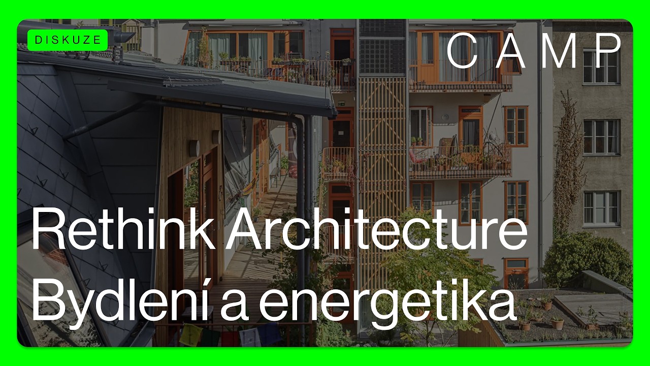 RETHINK ARCHITECTURE 🔵 Bydlení a energetika
