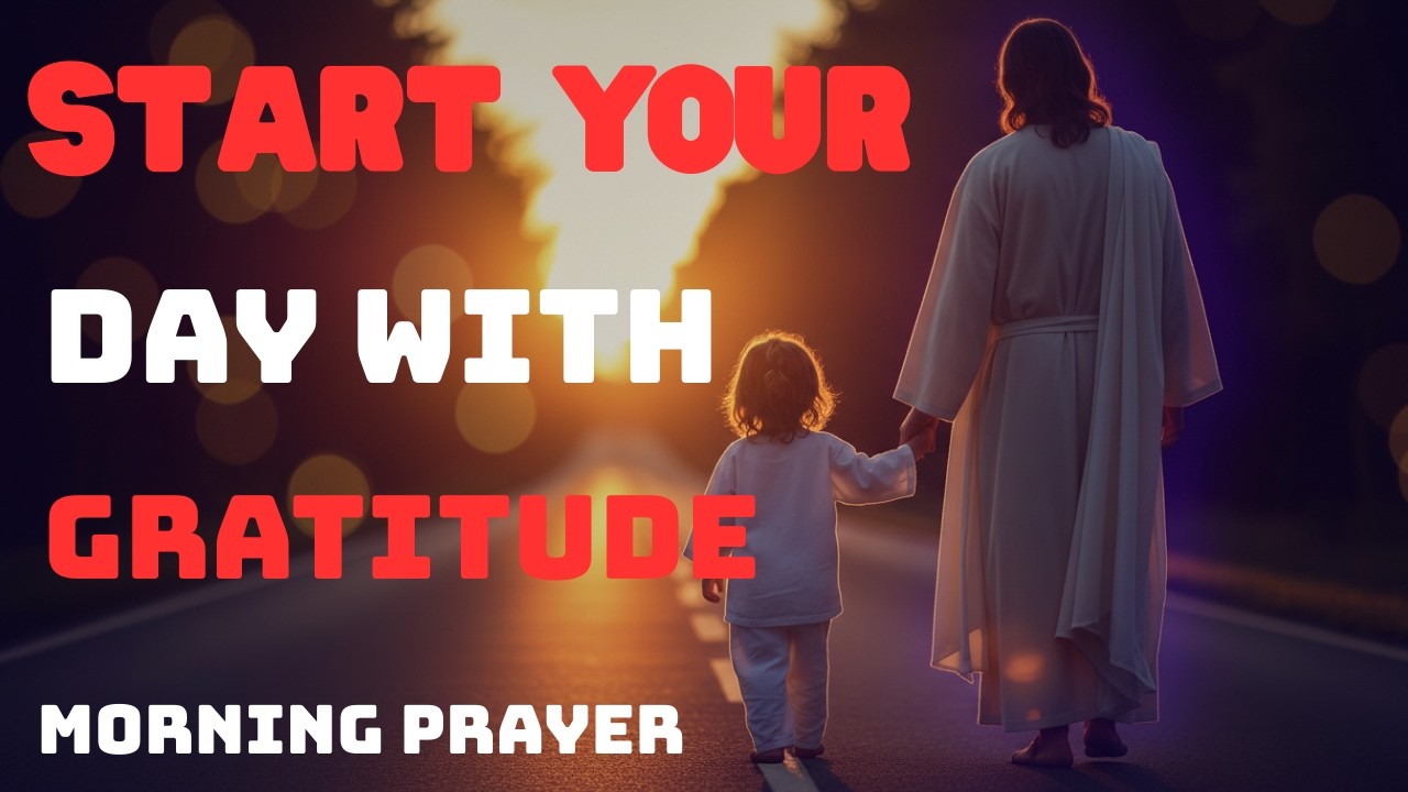 👉 Let Your First Thought Be Gratitude 🙏 Powerful Morning Prayer for Mercy