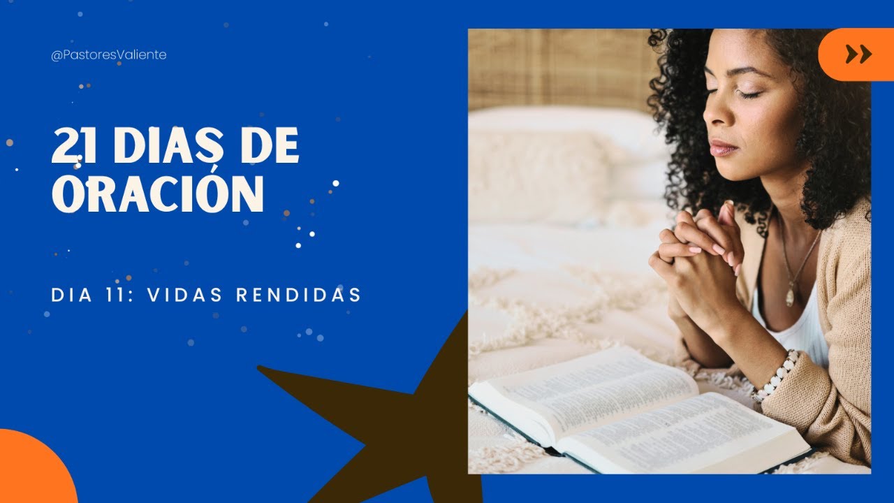 Dia 11: Vidas Rendidads - 21 Dias de Oración