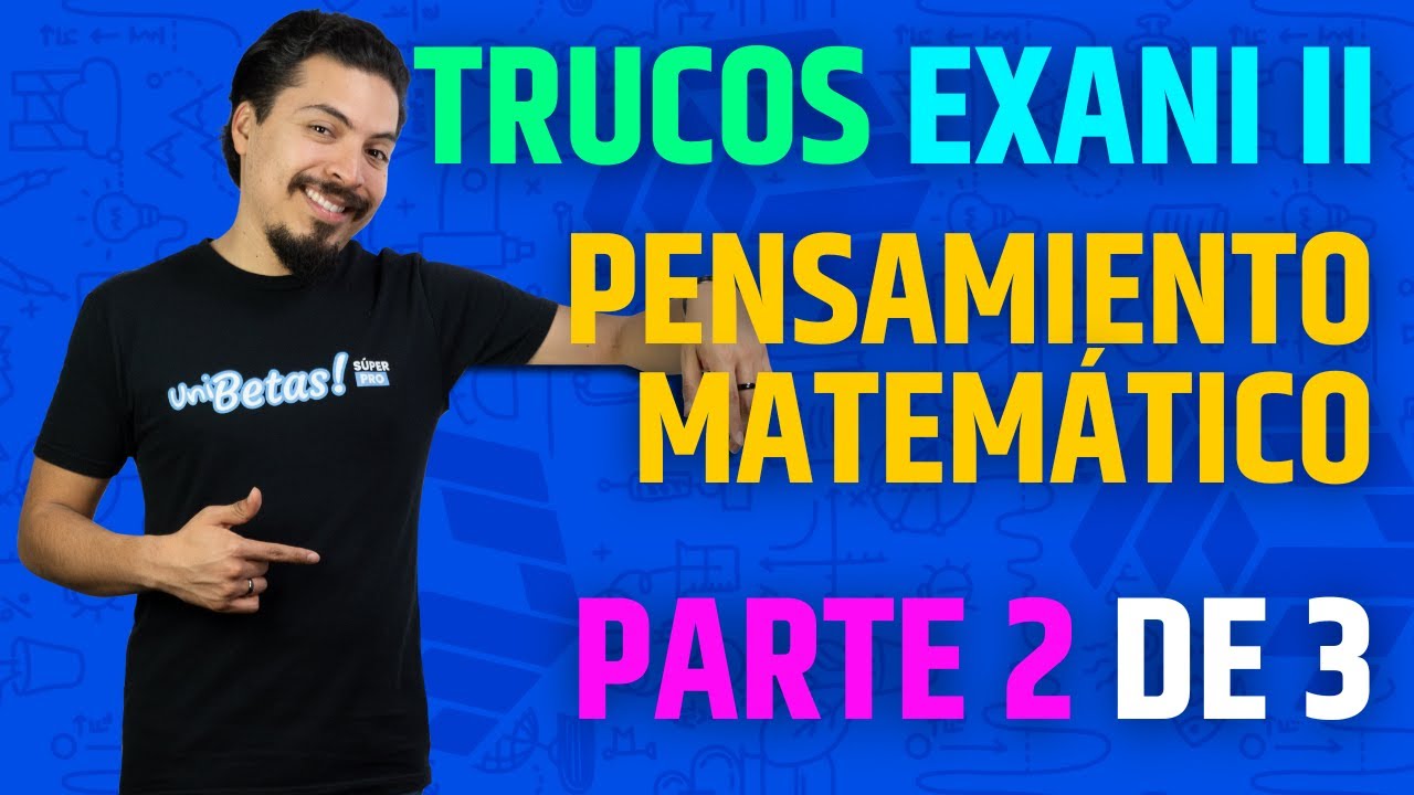 30 Preguntas Reales EXANI II 2024: Trucos para Pensamiento Matemático (Parte 2 de 3)