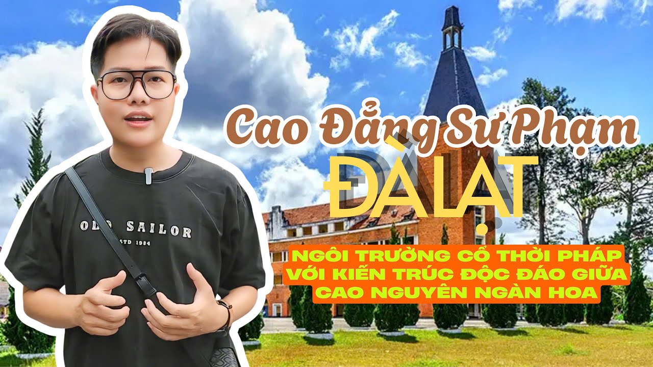 Vlog 141 I Khám phá ngôi trường cổ ở Đà Lạt được công nhận là công trình độc đáo của thế giới