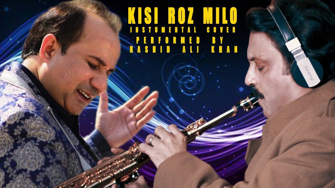 KISI ROZ MILO INSTRUMENTAL COVER BY RASHID ALI KHAN | USTAD RAHAT FATEH ALI KHAN | M.ARSHAD