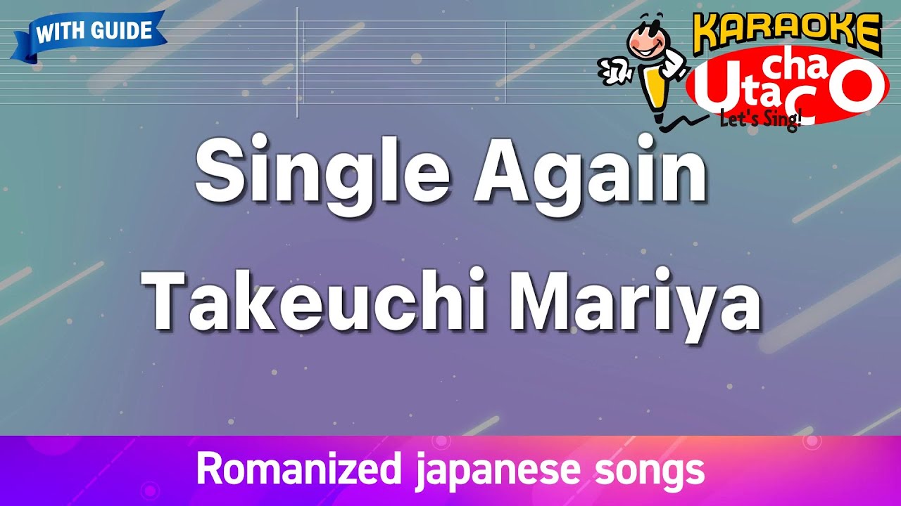 Single Again – Takeuchi Mariya (Romaji Karaoke with guide)
