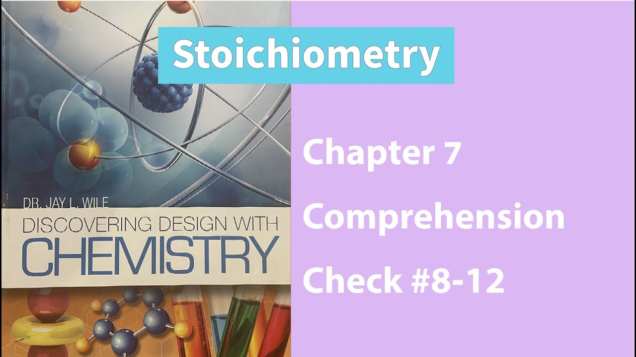 Chap 7: Stoichiometry Comprehension Check #8-12 from Discovering Design with Chemistry