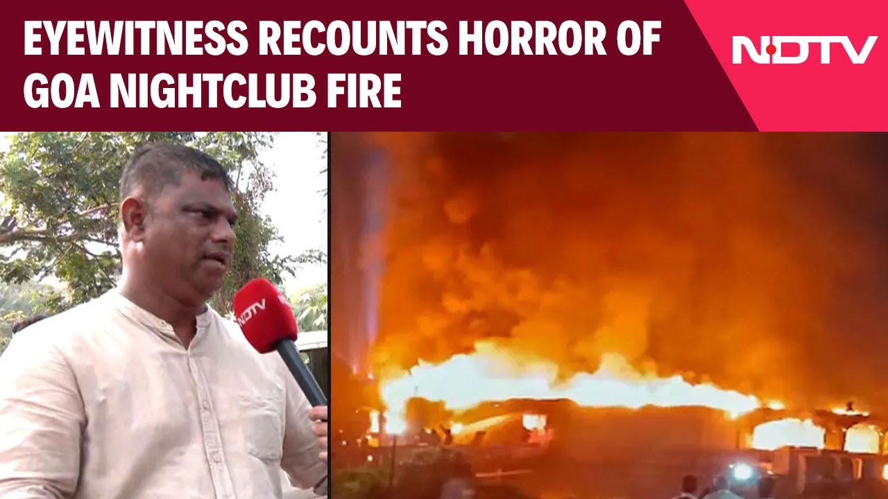 Goa Fire Accident | Eyewitness Recounts Horror Of Goa Nightclub Fire That Killed 25
