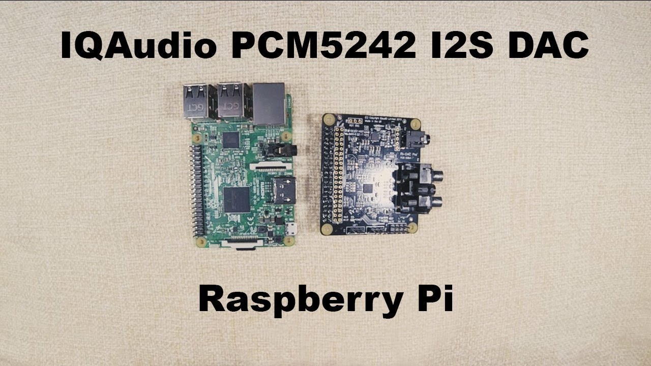 Raspberry Pi + IQAudio PCM5242 I2S DAC