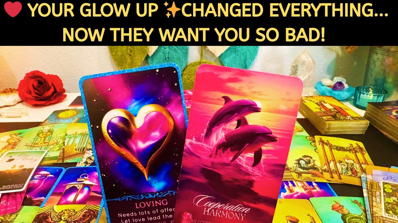 ❤️ Your Glow-Up Changed Everything…Now They Want You So Bad! Love Tarot Reading Soulmate