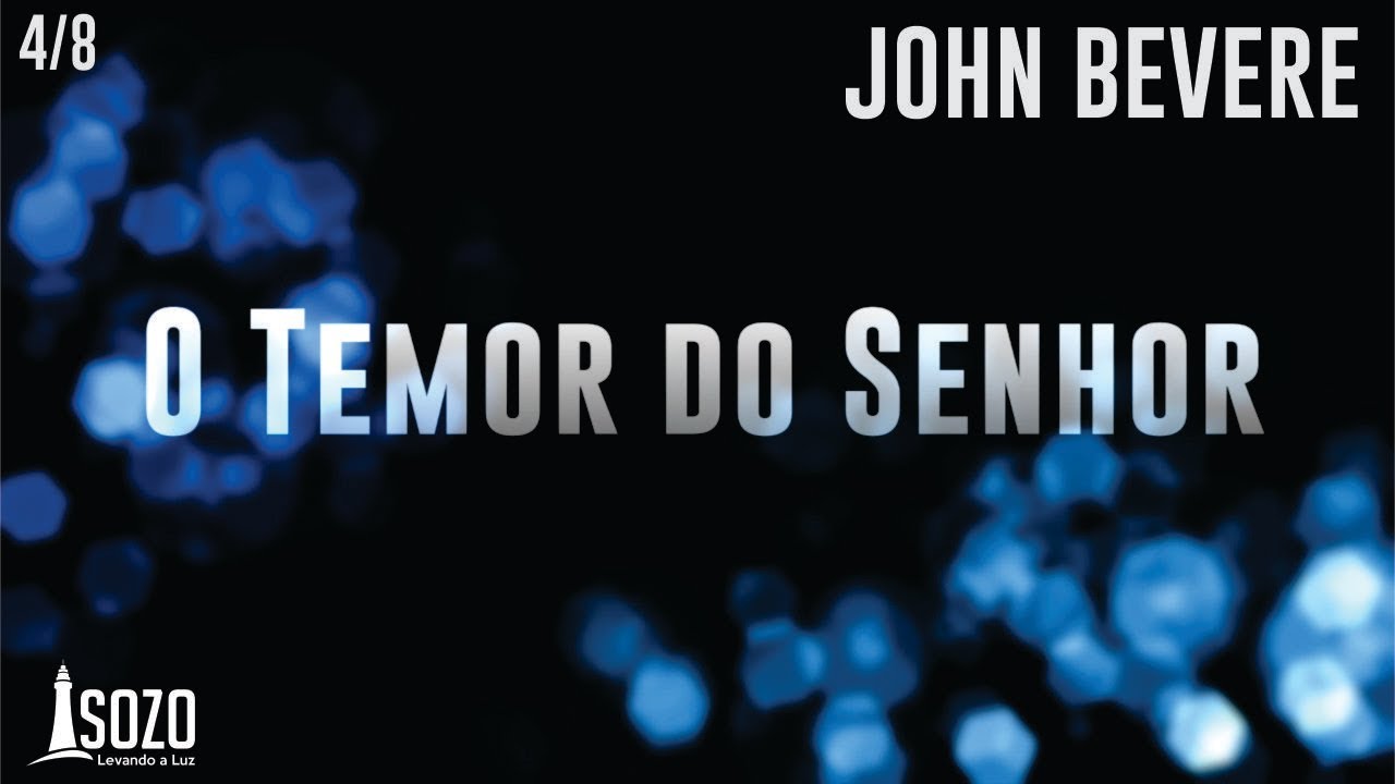 John Bevere - O Temor do Senhor 4/8