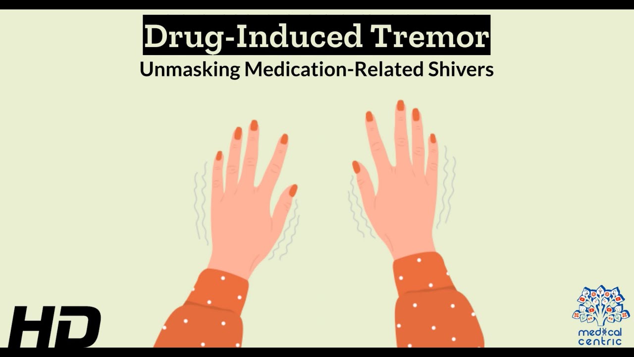 Prescription Shimmers: Causes and Coping with Drug-Induced Tremor