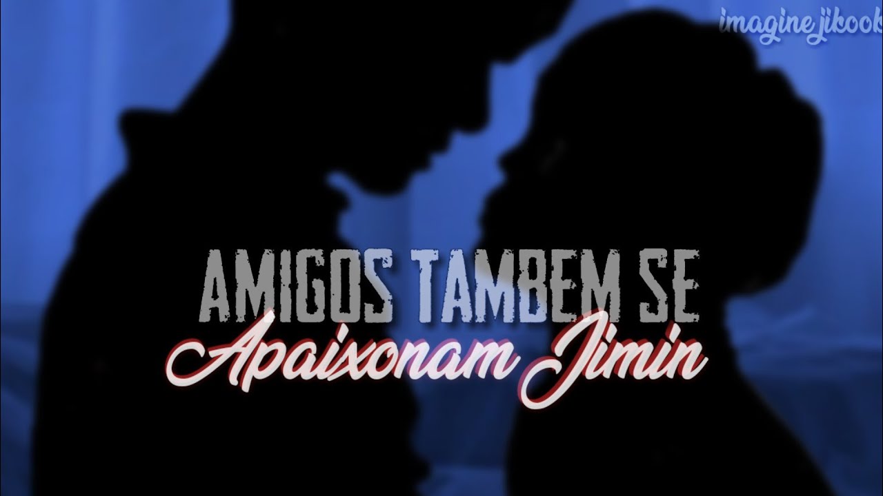 &deg;imagine jikook&deg; amigos tamb&eacute;m se apaixonam Jimin... &bull;ep &uacute;nico&bull;