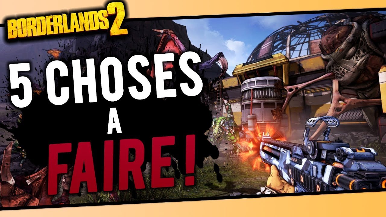 5 CHOSES &agrave; FAIRE sur BORDERLANDS 2 APR&Egrave;S L'HISTOIRE !