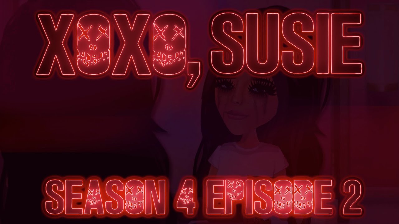 xoxo, susie - season 4 - episode 2 - msp series