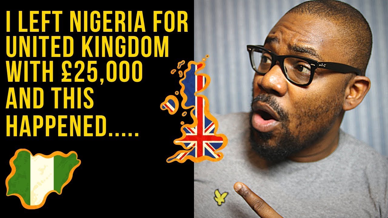 I left Nigeria for United Kingdom with £25,000 and this happened.....